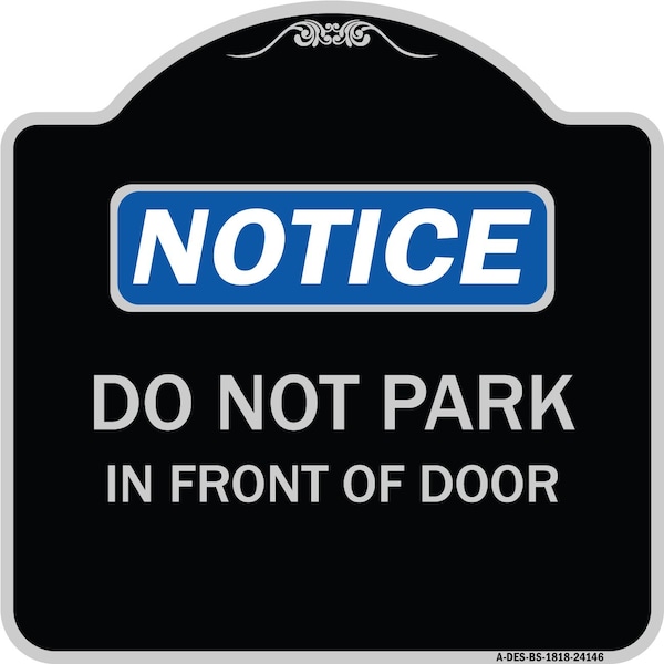 Signmission Do Not Park in Front of Door Heavy-Gauge Aluminum Architectural Sign, 18" x 18", BS-1818-24146 A-DES-BS-1818-24146 - main